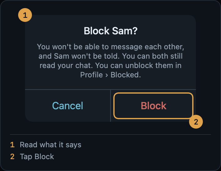 The box that asks "Block Sam?", saying: You won't be able to message each other, and Sam won't be told. You can both still read your chat. You can unblock them in Profile › Blocked. The Block button is ringed.